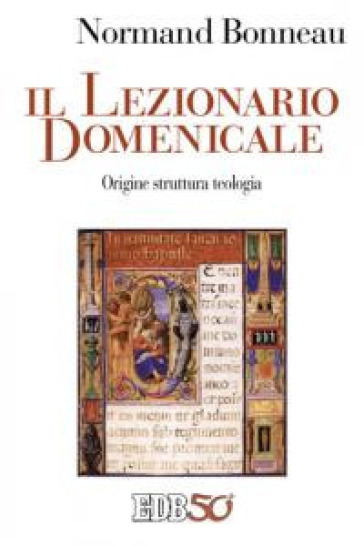 Il lezionario domenicale. Origine struttura teologia - Normand Bonneau