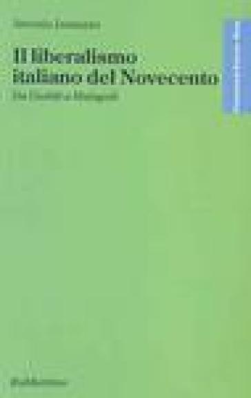 Il liberalismo italiano del Novecento. Da Giolitti a Malagodi - Antonio Jannazzo