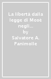 La libertà dalla legge di Mosè negli scritti dei Padri dalla fine del II secolo