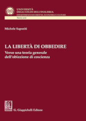 La libertà di obbedire. Verso una teoria generale dell obiezione di coscienza