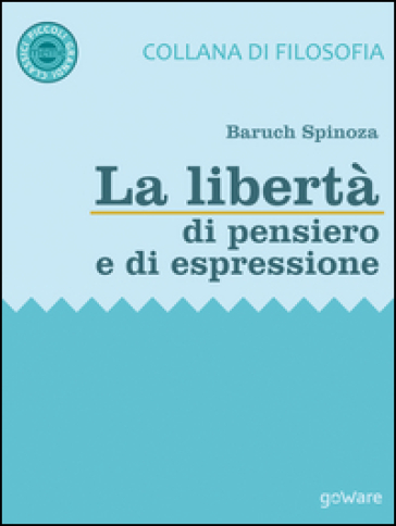 La libertà di pensiero e di espressione da «Trattato teologico-politico» - Baruch Spinoza