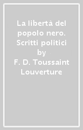 La libertà del popolo nero. Scritti politici