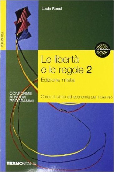 La libertà e le regole. Per le Scuole superiori. 2. - Lucia Rossi