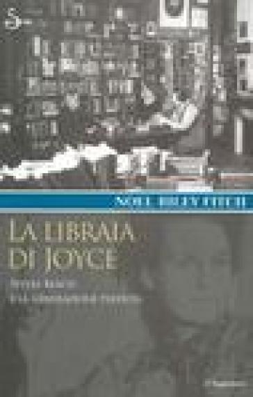 La libraia di Joyce. Sylvia Beach e la generazione perduta - Noel Riley Fitch