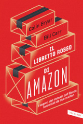 Il libretto rosso di Amazon. I segreti del metodo Jeff Bezos raccontati da due insider