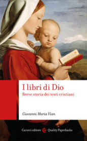 I libri di Dio. Breve storia dei testi cristiani