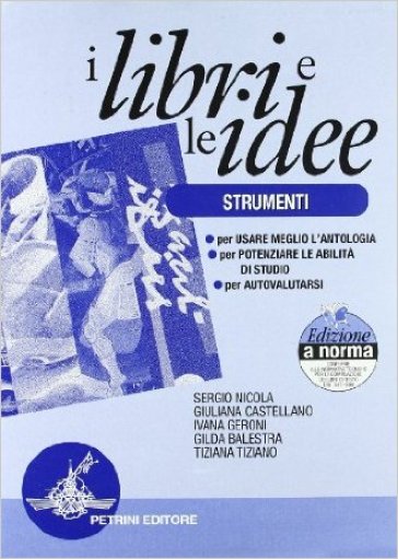 I libri e idee. Vol. A-B-C-D. Per le Scuole superiori - Sergio Nicola - Giuliana Castellano - Ivana Geroni