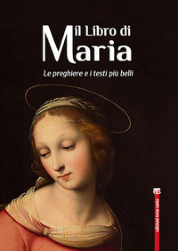 Il libro di Maria. Le preghiere e i testi più belli