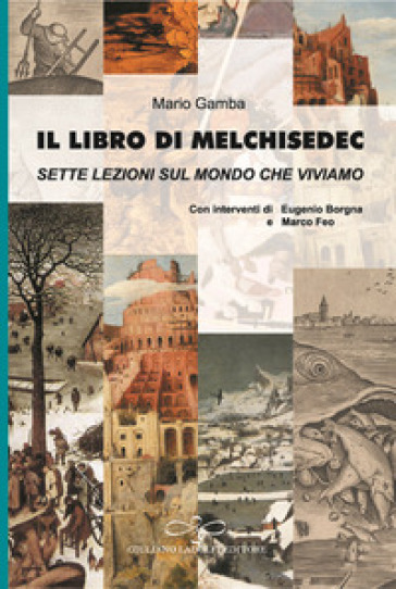 Il libro di Melchisedec. Sette lezioni sul mondo che viviamo - Mario Gamba