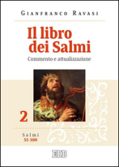 Il libro dei Salmi. Commento e attualizzazione. 2: Salmi 51-100