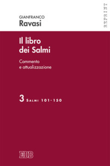 Il libro dei Salmi. Commento e attualizzazione. 3: Salmi 101-150 - Gianfranco Ravasi
