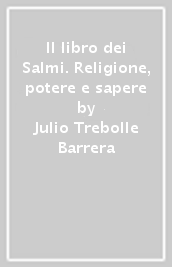 Il libro dei Salmi. Religione, potere e sapere