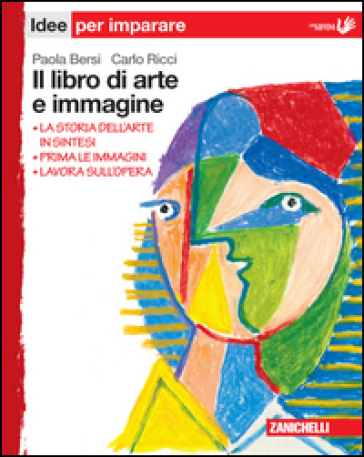 Il libro di arte e immagine. Idee per imparare. Per la Scuola media - Paola Bersi - Carlo Ricci