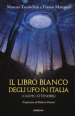 Il libro bianco degli UFO in Italia. I casi più attendibili
