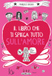 Il libro che ti spiega tutto sull amore