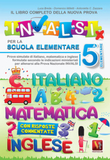 Il libro completo della nuova prova INVALSI per la scuola elementare. 5ª elementare. Italiano, matematica e inglese. Nuova ediz. - Luca Breda - Domenico Milletti - Antonietta Caterina Zazzara