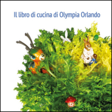 Il libro di cucina di Olympia Orlando - Olympia Orlando