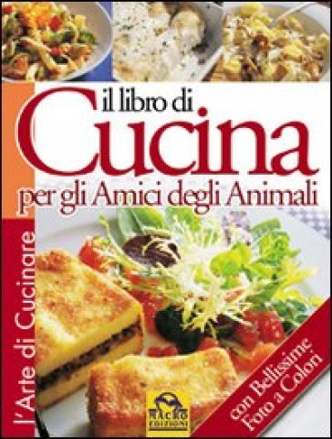 Il libro di cucina per gli amici degli animali