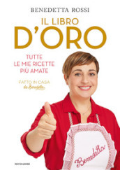 Il libro d oro. Tutte le mie ricette più amate