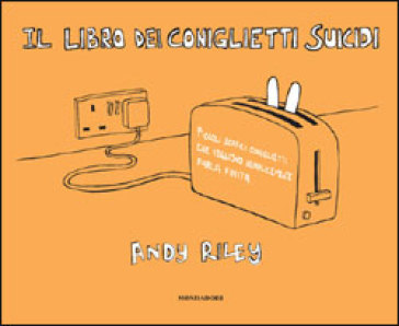 Il libro dei coniglietti suicidi - Andy Riley