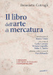 Il libro dell arte di mercatura. Ediz. critica