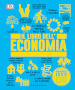 Il libro dell economia. Grandi idee spiegate in modo semplice