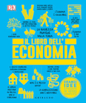 Il libro dell economia. Grandi idee spiegate in modo semplice