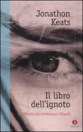 Il libro dell ignoto. Storie di trentasei Giusti