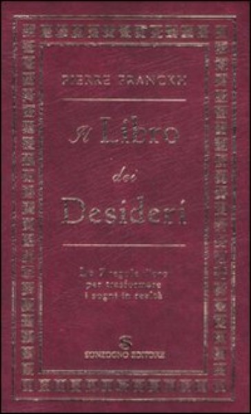 Il libro dei desideri. Le 7 regole d'oro per trasformare i sogni in realtà - Pierre Franckh