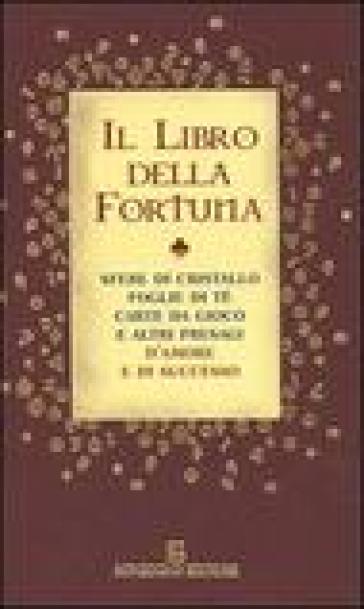 Il libro della fortuna. Sfere di cristallo, foglie di tè, carte da gioco e altri presagi d'amore e di successo - Gillian Kemp