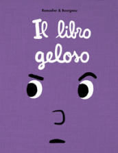 Il libro geloso. Il libro che. Ediz. illustrata