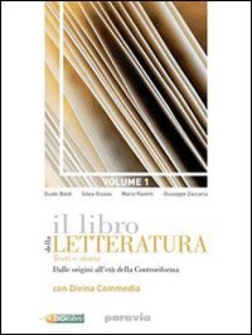 Il libro della letteratura. Con corso di scrittura. Per le Scuole superiori. Con espansione online. Dalle origini all'età della Controriforma - Guido Baldi - Silvia Giusso - Mario Razetti