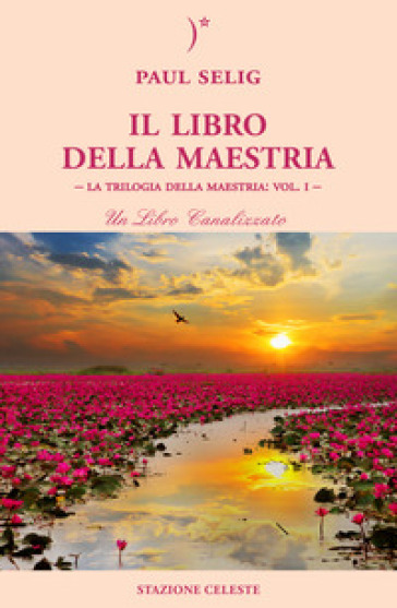 Il libro della maestria. La trilogia della maestria. 1. - Paul Selig