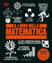 Il libro della matematica. Grandi idee spiegate in modo semplice