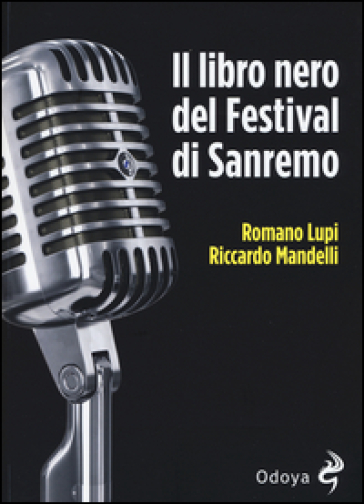 Il libro nero del Festival di Sanremo - Romano Lupi - Riccardo Mandelli