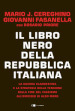 Il libro nero della Repubblica italiana. La guerra clandestina e la strategia della tensione dalla fine del fascismo all omicidio di Aldo Moro