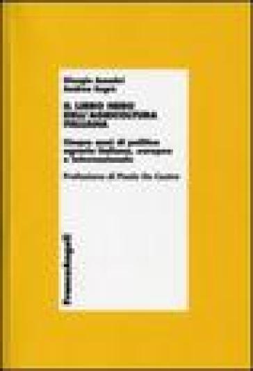 Il libro nero dell'agricoltura italiana. Cinque anni di politica agraria italiana, europea e internazionale - Giorgio Amadei - Andrea Segrè