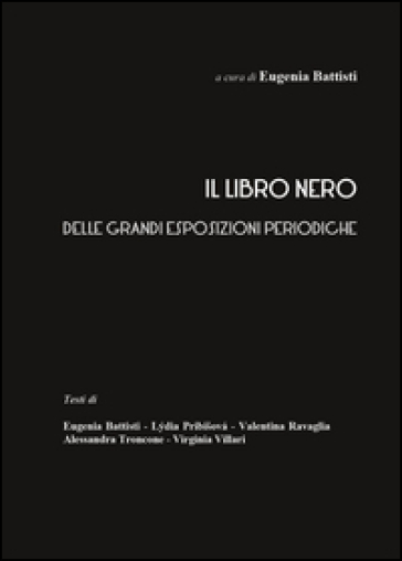 Il libro nero delle grandi esposizioni periodiche - Eugenia Battisti