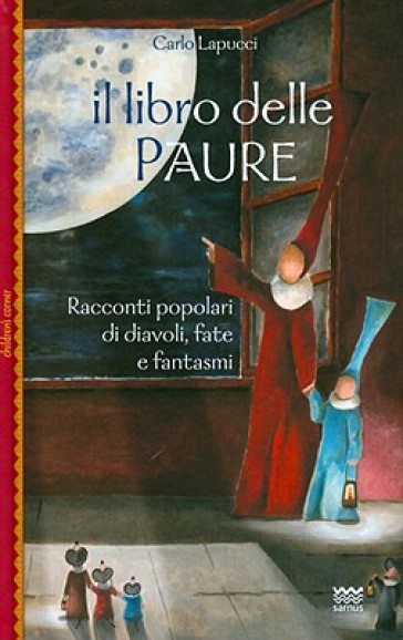 Il libro delle paure. Racconti popolari di diavoli, fate e fantasmi - Carlo Lapucci