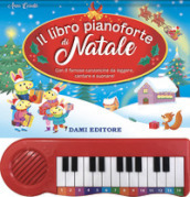 Il libro pianoforte di Natale. Con 8 famose canzoncine da leggere, cantare e suonare! Ediz. a colori