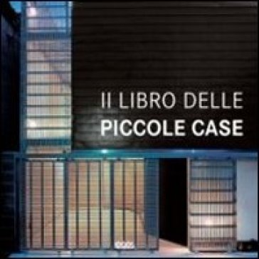 Il libro delle piccole case. Ediz. italiana, inglese, spagnola e tedesca