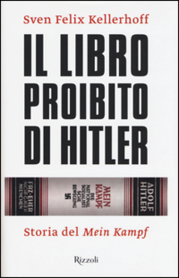 Il libro proibito di Hitler. Storia del «Mein Kampf» - Sven F. Kellerhoff