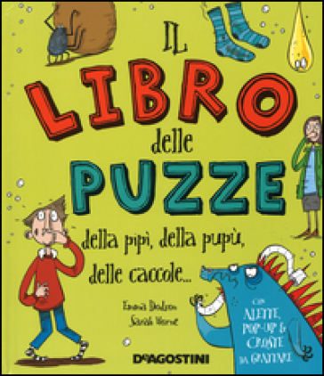 Il libro delle puzze della pipì, della pupù, delle caccole.... Ediz. illustrata - Emma Dodson - Sarah Horne