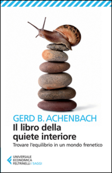 Il libro della quiete interiore. Trovare l'equilibrio in un mondo frenetico - Gerd B. Achenbach