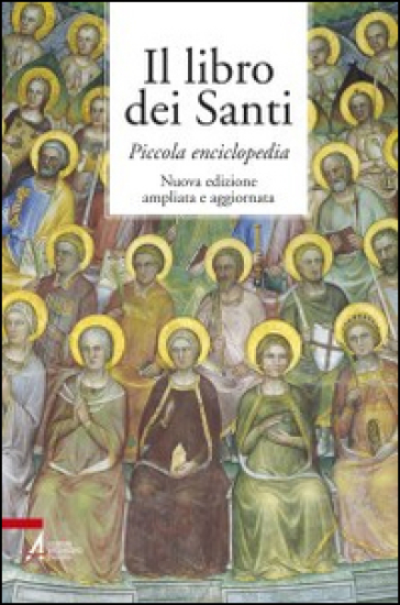 Il libro dei santi. Piccola enciclopedia - Piero Lazzarin