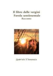 Il libro delle vergini - Favola sentimentale - Racconto