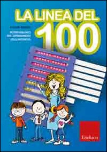 La linea del 100. Metodo analogico per l'apprendimento della matematica. Con strumento - Camillo Bortolato