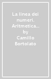 La linea dei numeri. Aritmetica fino al 20 con il metodo analogico. Con CD-ROM