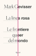 La linea rosa. Le frontiere queer del mondo