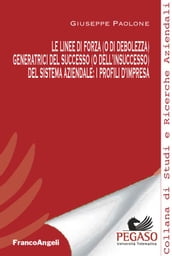 Le linee di forza (o di debolezza) generatrici del successo (o dell insuccesso) del sistema aziendale: i profili d impresa